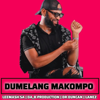 Dumelang makompo (feat. Da-B Production, Leemash & Dr Duncan) - Single
