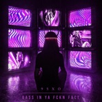 BASS IN YA FCKN FACE - Single
