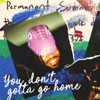 You Don't Gotta Go Home - JDP