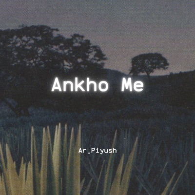 Ar_Piyush - Ankho Me