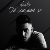 Tu scusami se - Single - Danko