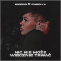 Nic nie może wiecznie trwać (feat. Folku) - Single - Bonson & IzabelKa