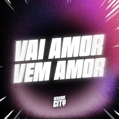 Desande City - VAI AMOR VEM AMOR (feat. Dj Ailton Lemes) [ELETROFUNK]