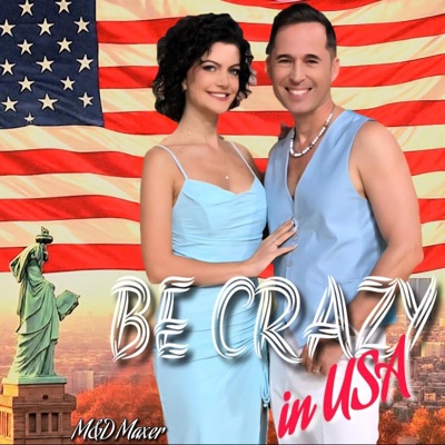 Be Crazy (in USA) (feat. Magdalena Chihaia) [USA Version] - Single