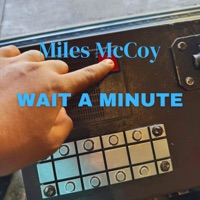 WAIT A MINUTE - Single - Miles McCoy
