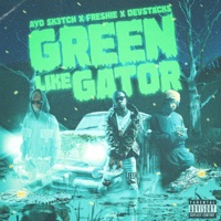 Green Like Gator - Single - Ayo Sk3tch, Freshie & Devstacks