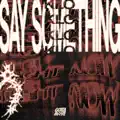 SAY SOMETHING