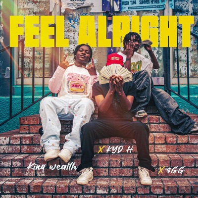 Feel Alright (feat. Kyd H & SGG THE TAKEOVER KID) - Single