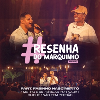 Resenha do Marquinho: 1 Metro e 65 / Brigas por Nada / Clichê / Não Tem Perdão (Ao Vivo) [feat. Fabinho Nascimento] - Single