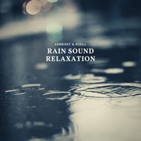 Rain Sound Relaxation - Ambient Chill