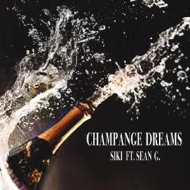 Champange Dreams (feat. Sean G.) Siki