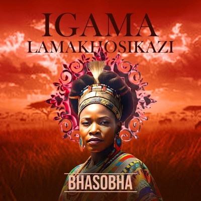 Igama lamakhosikazi (feat. Bhasobha) - Single