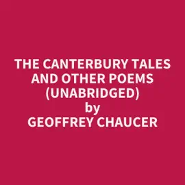 The Canterbury Tales and Other Poems (Unabridged)