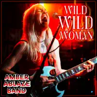 WILD WILD WOMAN — Amber Ablaze Band