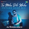 Tu Mile Dil Khile (Future Bass Mix)