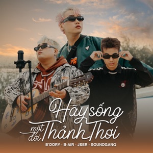Hãy Sống Một Đời Thảnh Thơi (feat. SoundGanG)