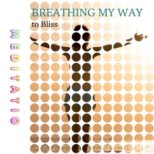 Breathing My Way to Bliss