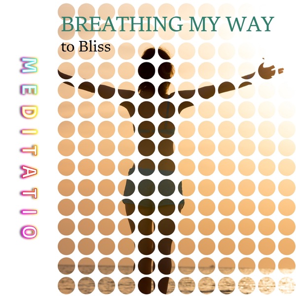 Breathing My Way to Bliss
