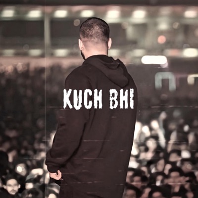 KUCH BHI - Single