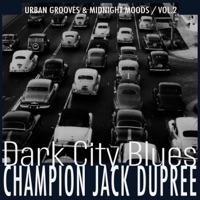 Dark City Blues, Vol. 2 - Urban Grooves & Midnight Moods - Champion Jack Dupree