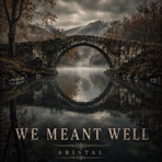We Meant Well - Single