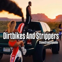 Dirtbikes And Strippers - Single - SteveStaysSpoolin
