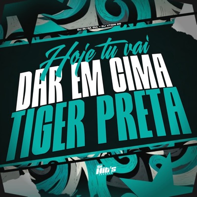 Hoje Tu Vai Dar em Cima Tiger Preta - Single
