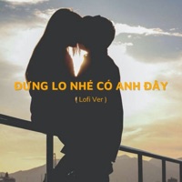Đừng Lo Nhé Có Anh Đây (Lofi Ver) - Single - 20X Lofi Chill & Thiên Tú