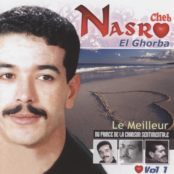 Cheb Nasro, le meilleur du prince de la chanson sentimentale, Vol. 1