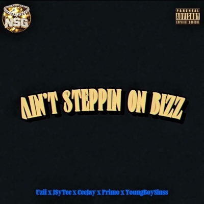 AIN'T STEPPIN ON BIZZ (feat. Uzii, J$yTee, CeeJay, Primo & YoungBoySinss) - Single