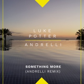 Something More (Andrelli Remix) Luke Potter & Andrelli