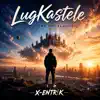 X-ENTR!K - LugKastele