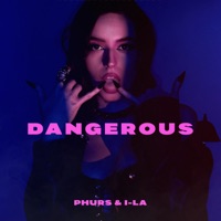 Dangerous - Single - PHURS & i-La