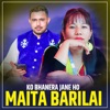 Ko Bhanera Jane Ho Maita Barilai (feat. Birata Pun) - Single