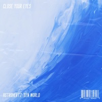 Close Your Eyes - Single - AstroHertz & Zen World