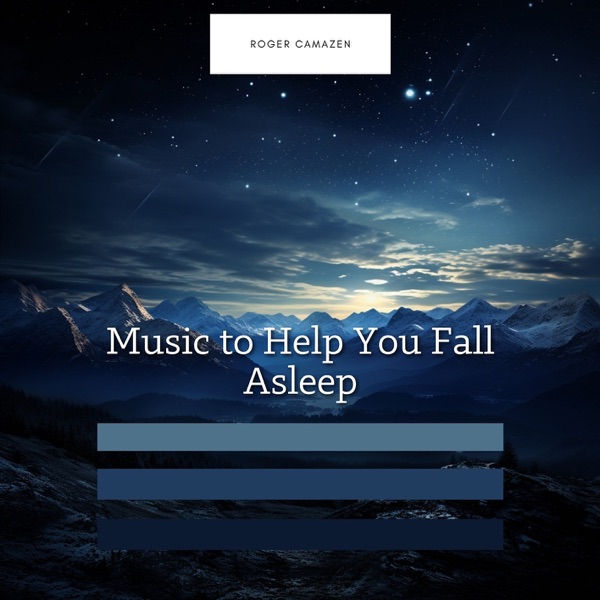 Music to Help You Fall Asleep Fast and Sleep All Night