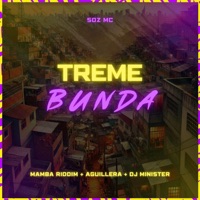 Treme Bunda (feat. DJ Minister) - Single - Soz MC, Aguillera & Mamba Riddim