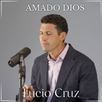 Amado Dios - Single - Lucio Cruz