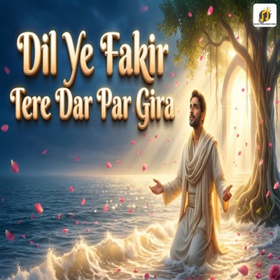 Dil Ye Fakir Tere Dar Par Gira - Single