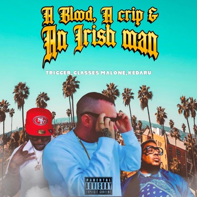 A Blood, A Crip & An Irishman (feat. Glasses Malone & Kedaru) - Single