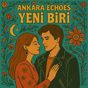 Yeni Biri - Ankara Echoes