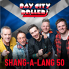 Shang-A-Lang 50 - Bay City Rollers