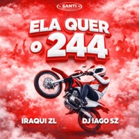 Ela Quer o 244 - Single - DJ IAGO SZ & Iraqui Zl