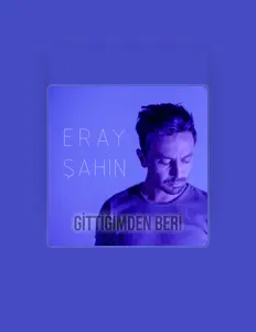 Listen to Eray Şahin, watch music videos, read bio, see tour dates & more!
