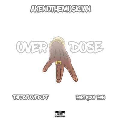Overdose (feat. TheeBelovedCPT & PartyBoi Pan) - Single