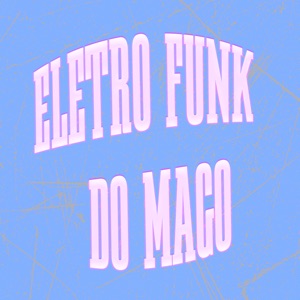 Eletro Funk do Mago