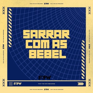 Sarrar Com as Bebel (feat. MC Fahah)