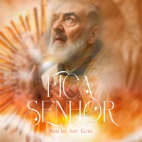 Fica Senhor (feat. Guto) - Single - Rose Liz
