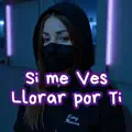 Si me ves llorar por ti
