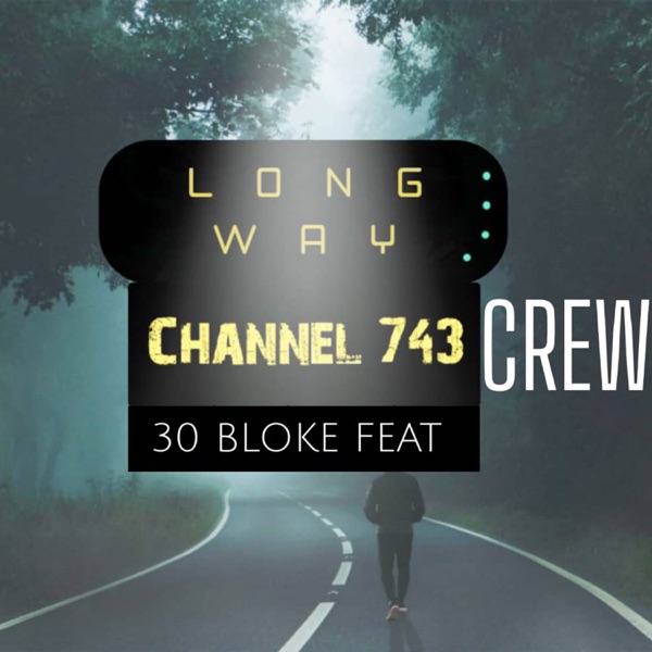 Long Way (feat. Channel 743 Crew)